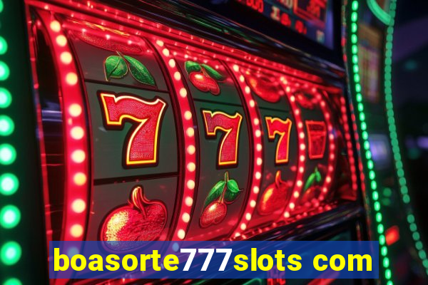 boasorte777slots com